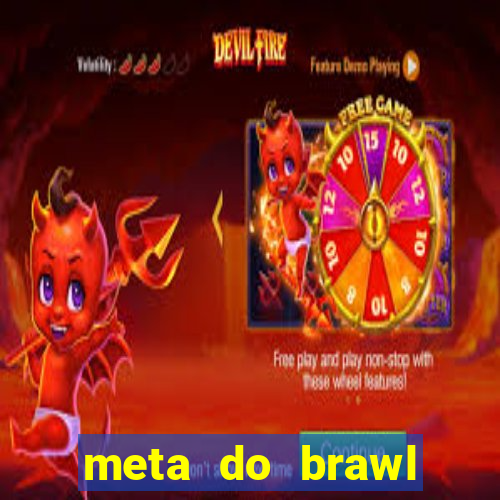 meta do brawl stars 2024